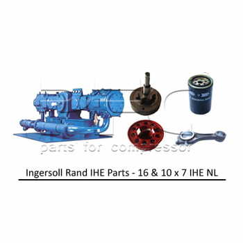 Ingersoll Rand 16 & 10 x 7 IHE NL Air Compressor Parts